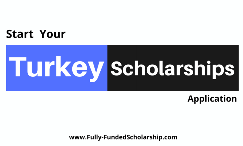 Turkey Scholarships 2022-2023 Win a Fully Funded Turkish Scholarship!