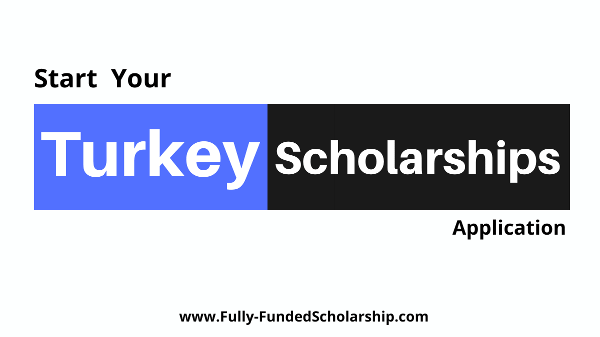 Turkey Scholarships 2022-2023 Win a Fully Funded Turkish Scholarship!