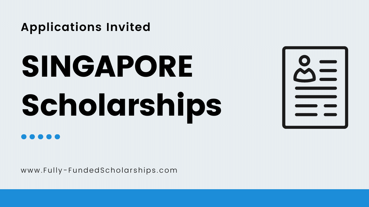 Singapore Scholarships 2022-2023 Apply to Win a Fully Funded Singaporean Financial Aid Program