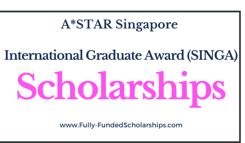 Singapore International Graduate Award (SINGA) Scholarships 2022-2023