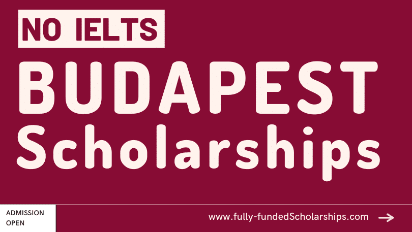 BUDAPEST Scholarships Without IELTS 2023 - Study in Budapest Universities