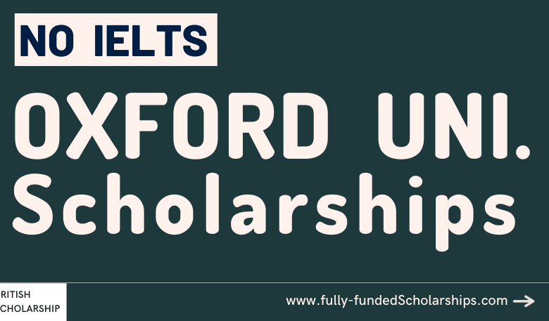 British OXFORD UNIVERSITY Scholarships Without IELTS in 2023