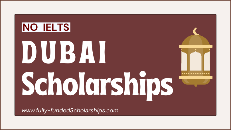 Dubai Scholarships 2023 - Without IELTS Requirement (Complete List)