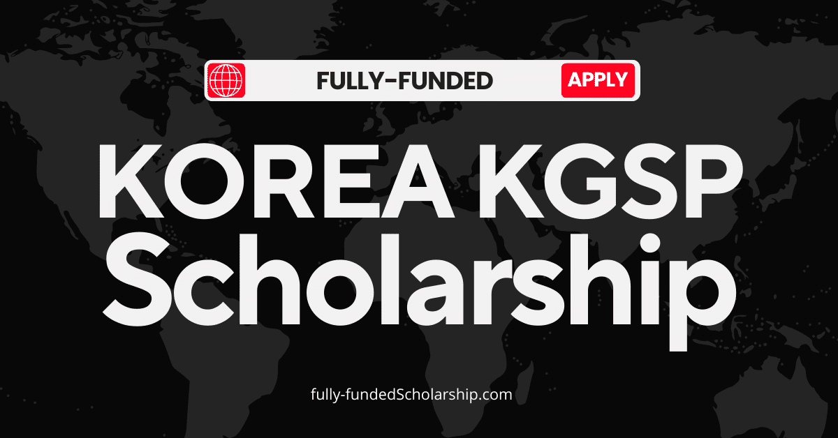 KGSP Scholarships 2024 - Korean Government Scholarship Program