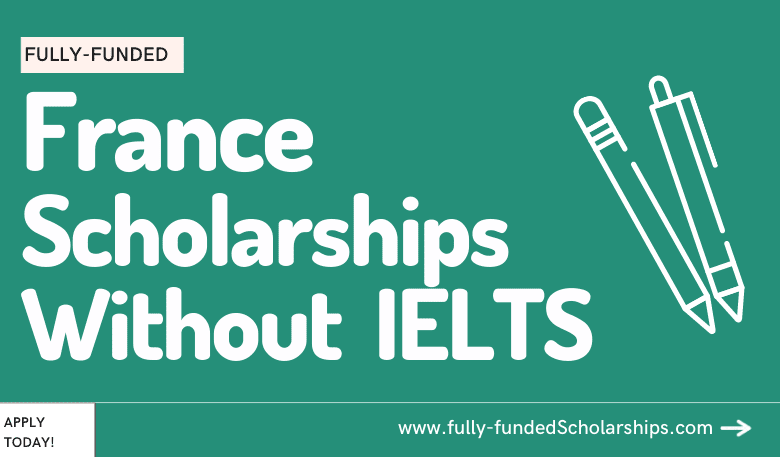 Scholarship in France 2024 Without IELTS - Admissions Open