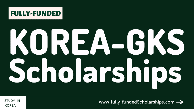 Global Korea Scholarships (GKS-U) Study for free in South Korea Submit an Application