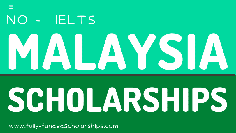 Malaysian International Scholarships Without IELTS - Malaysian Government Scholarships