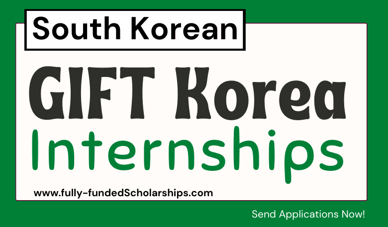 Fully-funded GIFT South Korean Internships Without IELTS - Send Applications!