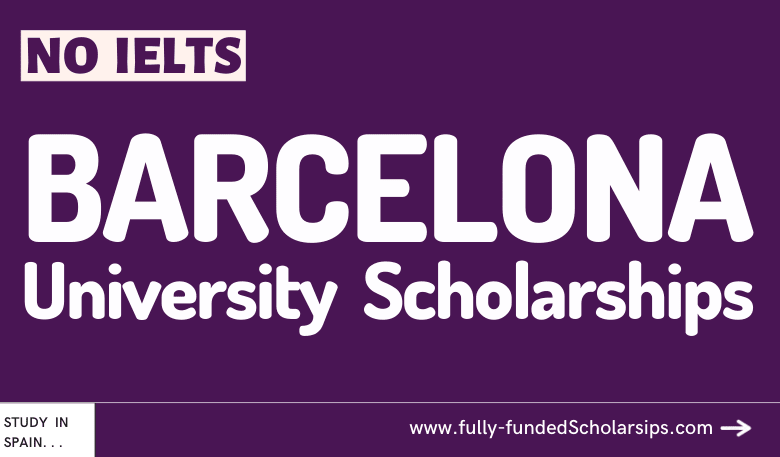 University of Barcelona Scholarships 2024 to Study for free in SPAIN