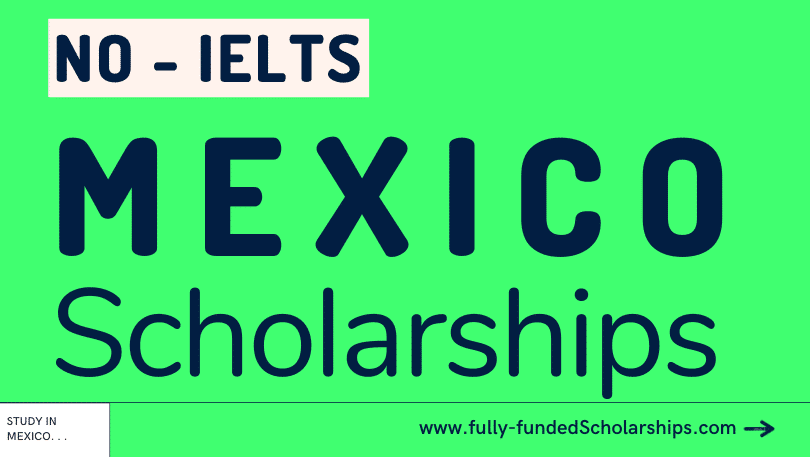 Mexico Scholarships Without IELTS 2024 for International Students