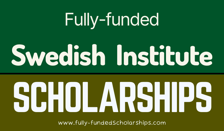 Swedish Institute SI Scholarships 2023-2024 - Fully-funded Scholarships