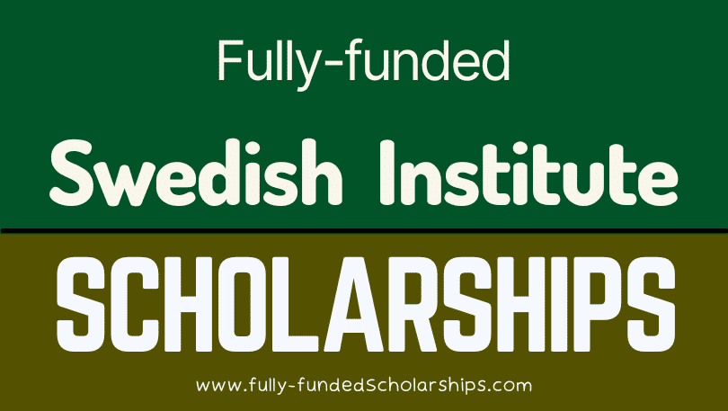 Swedish Institute SI Scholarships 2023-2024 - Fully-funded Scholarships