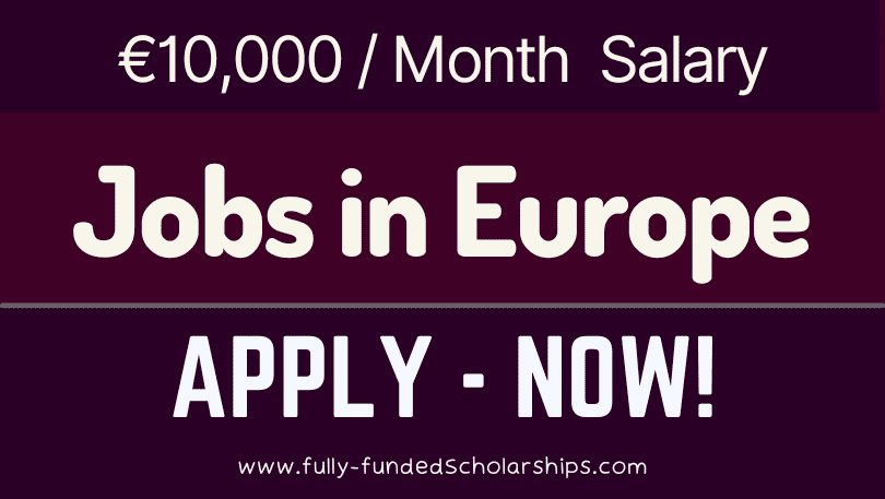 Jobs in Europe Paying €10kMonth Salary 2023 - Apply Directly for European Jobs