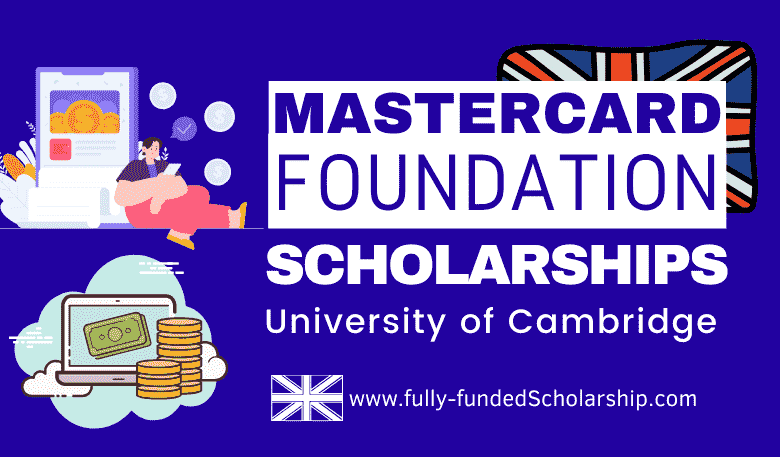 Cambridge University Mastercard Foundation Scholarships 2024-2025 for International Students