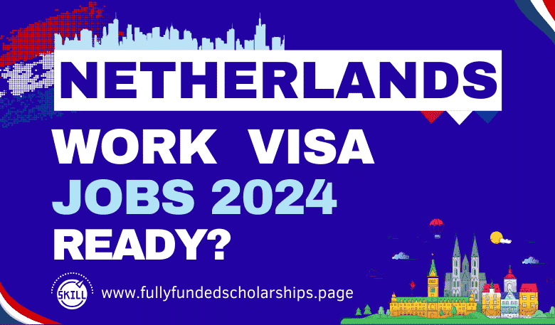 Netherlands VISA Sponsorship Jobs 2024 for Foreigners to Immigrate to Netherlands