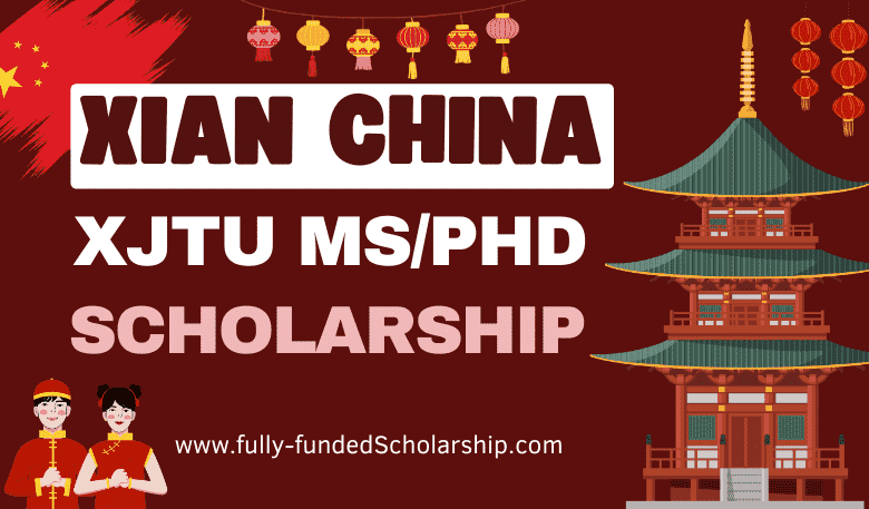 Xian Jiaotong University (XJTU) Scholarships 2024 for MS, and PhD (For International Students)